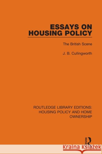 Essays on Housing Policy: The British Scene Cullingworth, J. B. 9780367677879