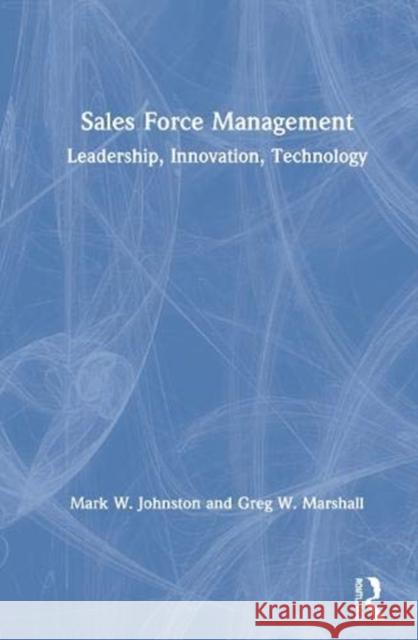 Sales Force Management: Leadership, Innovation, Technology Mark W. Johnston Greg W. Marshall 9780367682064