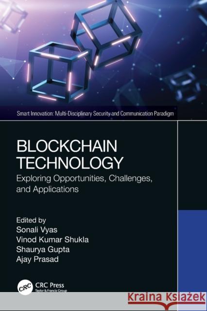 Blockchain Technology: Exploring Opportunities, Challenges, and Applications Sonali Vyas Vinod Kumar Shukla Shaurya Gupta 9780367685584