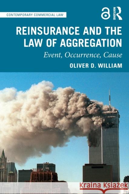 Reinsurance and the Law of Aggregation: Event, Occurrence, Cause Oliver D. William 9780367688684