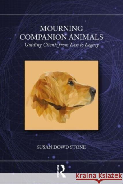 Mourning Companion Animals Susan Dowd (Private Practice, New Jersey, USA) Stone 9780367694234 Taylor & Francis Ltd