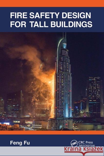 Fire Safety Design for Tall Buildings Feng Fu 9780367697716