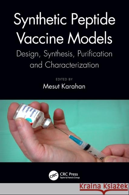 Synthetic Peptide Vaccine Models: Design, Synthesis, Purification and Characterization Karahan, Mesut 9780367700881 Taylor & Francis Ltd