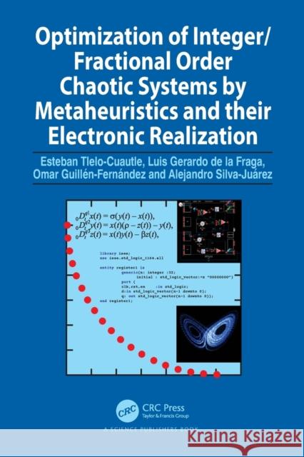 Optimization of Integer/Fractional Order Chaotic Systems by Metaheuristics and their Electronic Realization Esteban Tlelo-Cuautle Omar Guill?n-Fern?ndez Alejandro Silva-Ju?rez 9780367706333