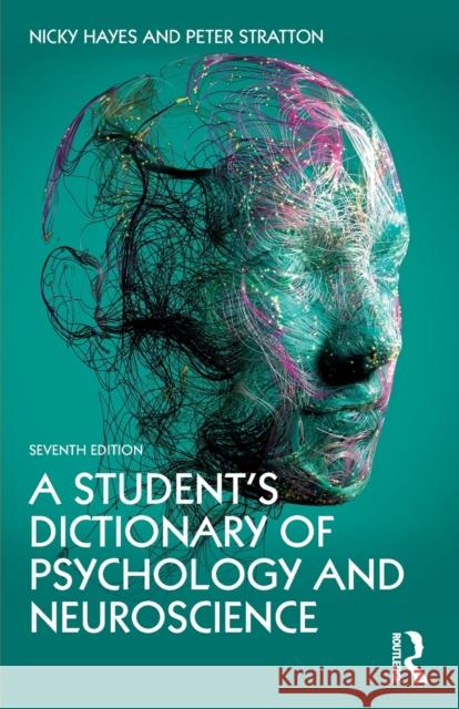 A Student's Dictionary of Psychology and Neuroscience Nicky Hayes Peter Stratton 9780367714314