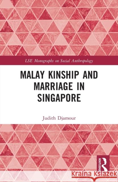 Malay Kinship and Marriage in Singapore Judith Djamour 9780367716981 Routledge