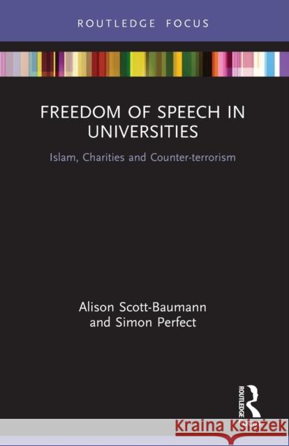 Freedom of Speech in Universities: Islam, Charities and Counter-terrorism Scott-Baumann, Alison 9780367724566