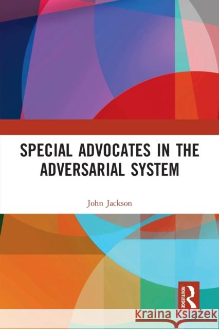Special Advocates in the Adversarial System John Jackson 9780367726850