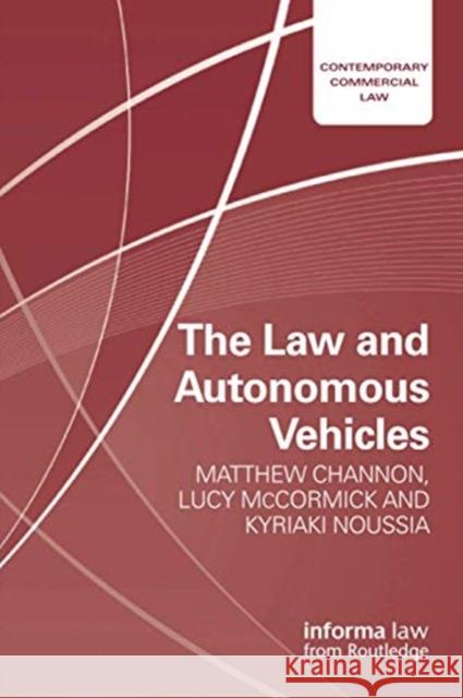 The Law and Autonomous Vehicles Matthew Channon Lucy McCormick Kyriaki Noussia 9780367731953