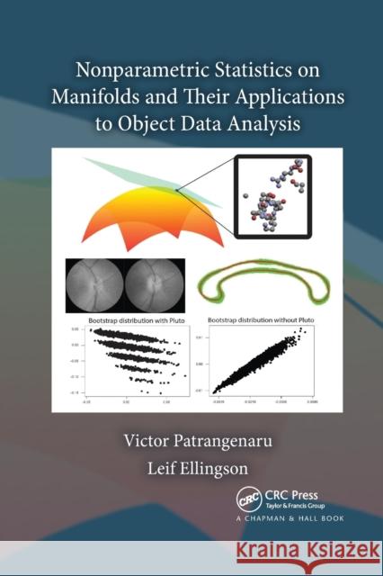 Nonparametric Statistics on Manifolds and Their Applications to Object Data Analysis Victor Patrangenaru Leif Ellingson 9780367737825