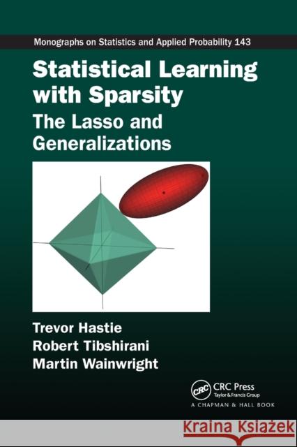 Statistical Learning with Sparsity: The Lasso and Generalizations Trevor Hastie Robert Tibshirani Martin Wainwright 9780367738334 CRC Press