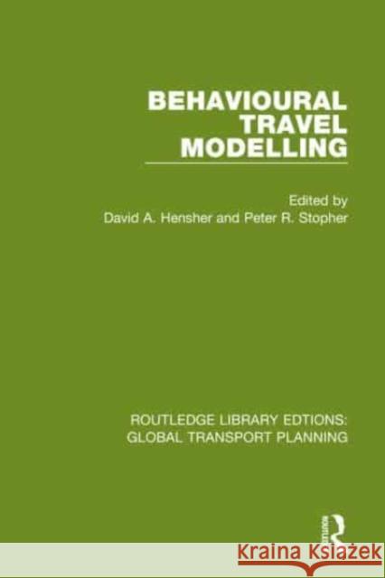 Behavioural Travel Modelling David a. Hensher Peter R. Stopher 9780367741020