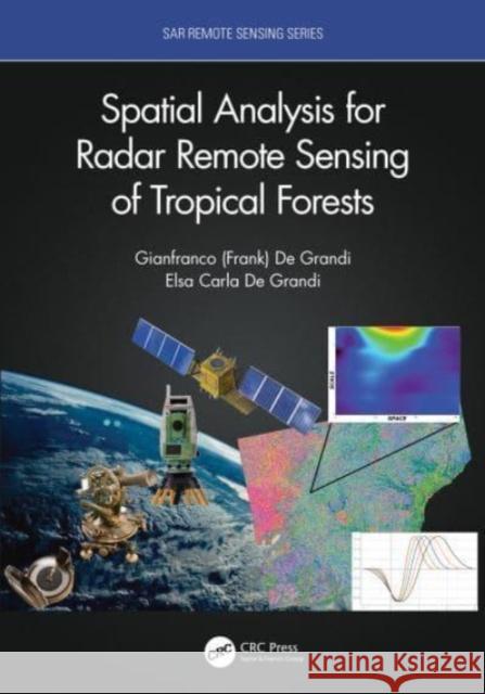 Spatial Analysis for Radar Remote Sensing of Tropical Forests Elsa Carla d Gianfranco D. d 9780367742669 CRC Press