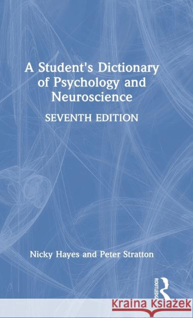 A Student's Dictionary of Psychology and Neuroscience Nicky Hayes Peter Stratton 9780367746476