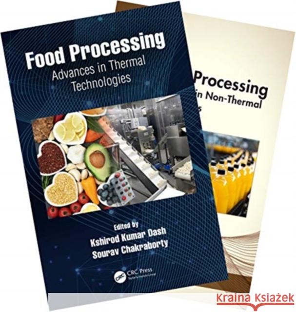 Food Processing: Advances in Thermal and Non-Thermal Technologies, Two Volume Set Kshirod Kumar Dash Sourav Chakraborty 9780367756185 CRC Press