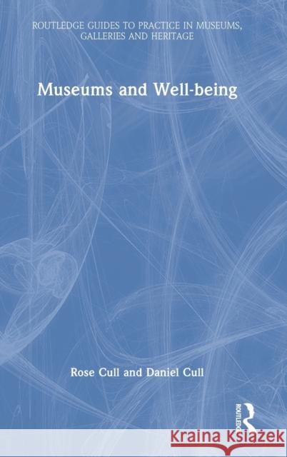 Museums and Well-being Cull, Rose 9780367756741 Routledge