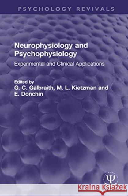 Neurophysiology and Psychophysiology: Experimental and Clinical Applications G. C. Galbraith M. L. Kietzman E. Donchin 9780367759230 Routledge