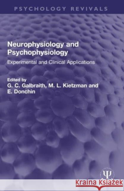 Neurophysiology and Psychophysiology: Experimental and Clinical Applications G. C. Galbraith M. L. Kietzman E. Donchin 9780367759292 Routledge