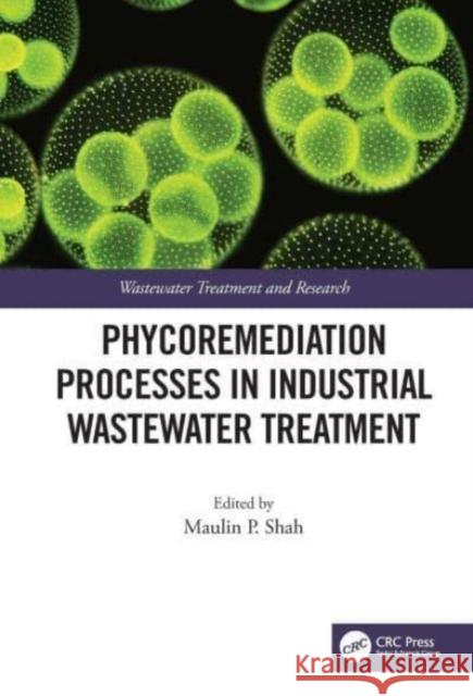 Phycoremediation Processes in Industrial Wastewater Treatment  9780367760076 Taylor & Francis Ltd