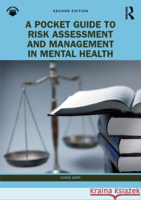 A Pocket Guide to Risk Assessment and Management in Mental Health Chris Hart 9780367774783