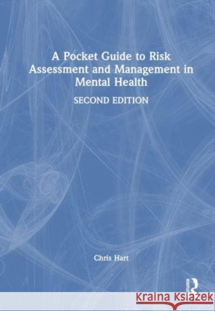 A Pocket Guide to Risk Assessment and Management in Mental Health Chris Hart 9780367774813