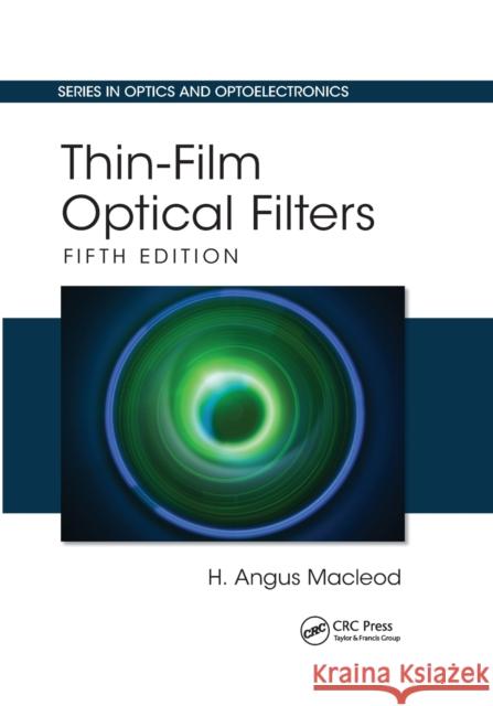 Thin-Film Optical Filters: Fifth Edition MacLeod, H. Angus 9780367781606 Taylor and Francis