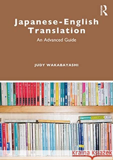 Japanese-English Translation: An Advanced Guide Judy Wakabayashi 9780367863333