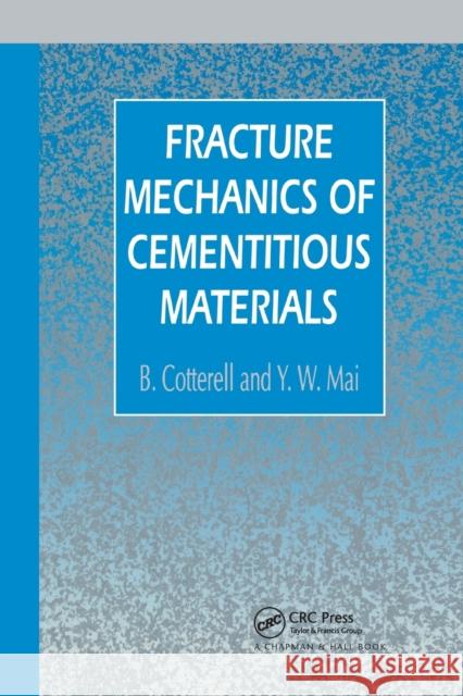 Fracture Mechanics of Cementitious Materials B. Cotterell Y. W. Mai 9780367866075 CRC Press