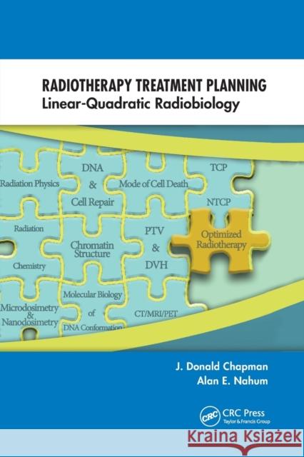 Radiotherapy Treatment Planning: Linear-Quadratic Radiobiology J. Donald Chapman Alan E. Nahum 9780367866433 CRC Press