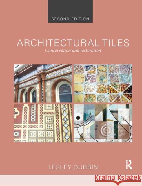 Architectural Tiles: Conservation and Restoration Lesley Durbin 9780367868291 Routledge