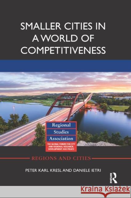 Smaller Cities in a World of Competitiveness Peter Karl Kresl Daniele Ietri 9780367872045 Routledge