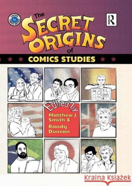 The Secret Origins of Comics Studies Matthew Smith Randy Duncan 9780367872328