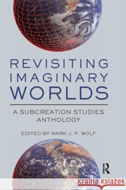 Revisiting Imaginary Worlds: A Subcreation Studies Anthology Mark Wolf 9780367873974