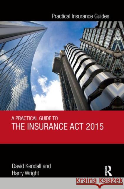 A Practical Guide to the Insurance ACT 2015 David Kendall Harry Wright 9780367886363