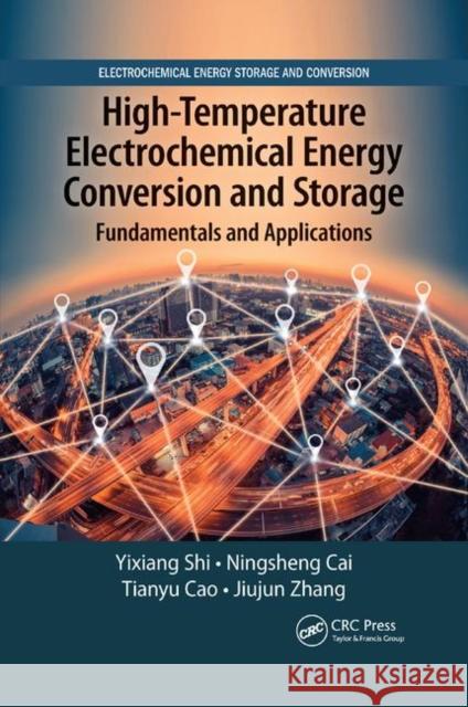 High-Temperature Electrochemical Energy Conversion and Storage: Fundamentals and Applications Yixiang Shi Ningsheng Cai Tianyu Cao 9780367889838