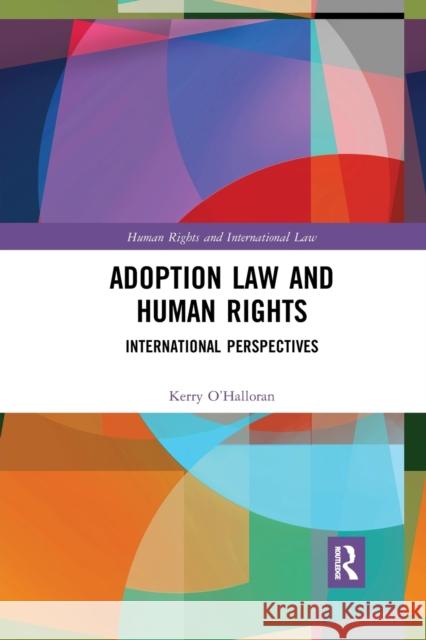 Adoption Law and Human Rights: International Perspectives Kerry O'Halloran 9780367893651 Routledge