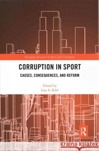 Corruption in Sport: Causes, Consequences, and Reform Lisa A. Kihl 9780367894078