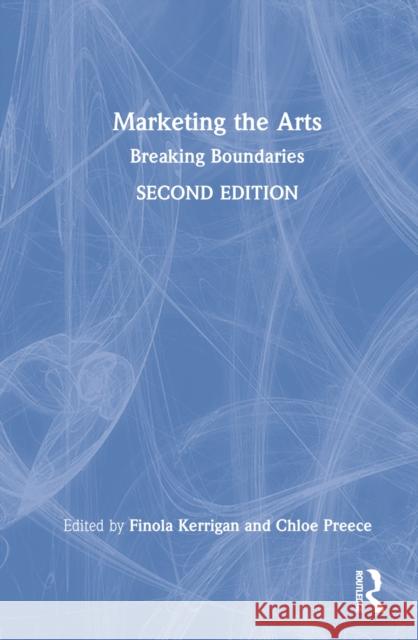 Marketing the Arts: Breaking Boundaries Kerrigan, Finola 9780367898885