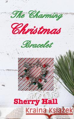 The Charming Christmas Bracelet Sherry Hall 9780368312335