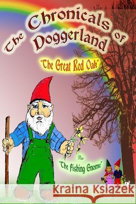 The Chronicles of Doggerland: The Legend of the Great Red Oak Plus The Fishing Gnome Zerr, Mick 9780368552199