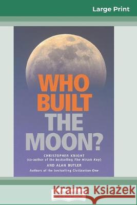 Who Built The Moon? (16pt Large Print Edition) Alan Butler, Christopher Knight 9780369305220