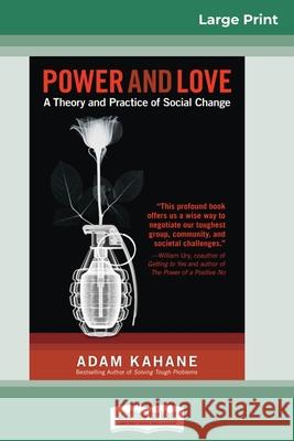 Power and Love: A Theory and Practice of Social Change (16pt Large Print Edition) Adam Kahane Jeff Barnum 9780369315731 ReadHowYouWant