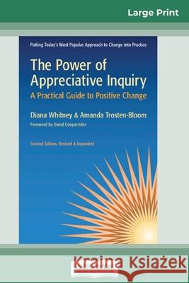 The Power of Appreciative Inquiry: A Practical Guide to Positive Change (Revised, Expanded) (16pt Large Print Edition) Diana Whitney, Amanda Trosten-Bloom 9780369315809