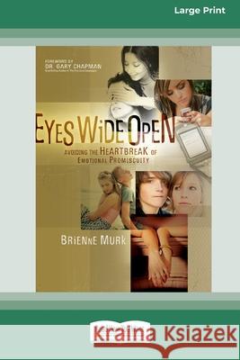 Eyes Wide Open: Avoiding the Heartbreak of Emotional Promiscuity [Standard Large Print 16 Pt Edition] Brienne Murk, Dr Gary Chapman 9780369371041 ReadHowYouWant