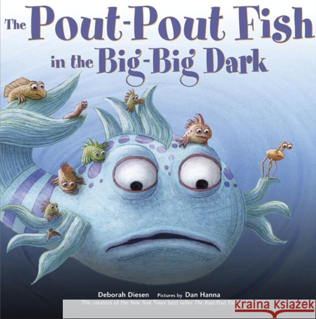 The Pout-Pout Fish in the Big-Big Dark Deborah Diesen Dan Hanna 9780374307981 Farrar Straus Giroux