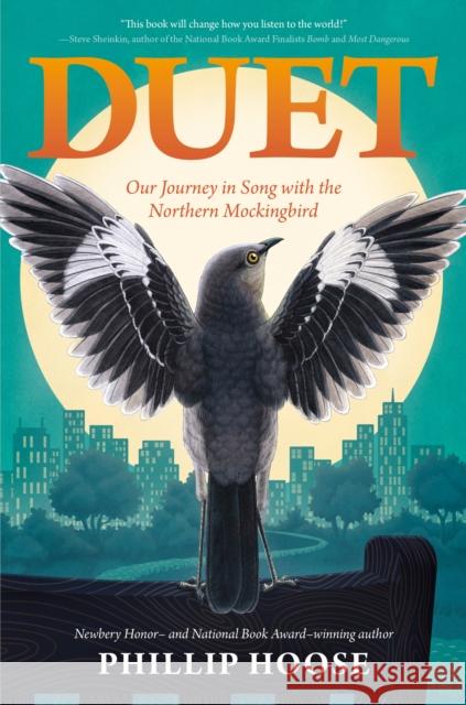 Duet: Our Journey in Song with the Northern Mockingbird Phillip Hoose 9780374388775
