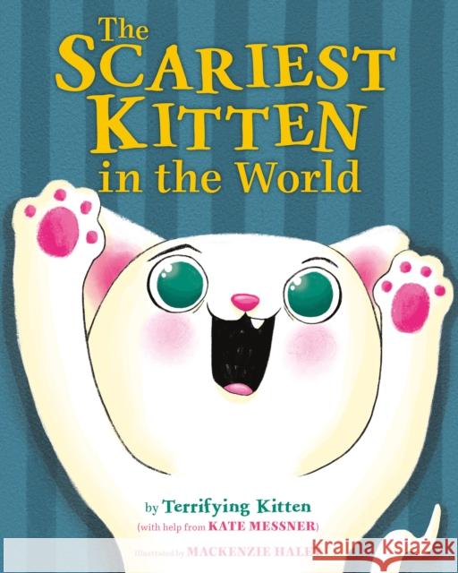 The Scariest Kitten in the World Kate Messner MacKenzie Haley 9780374390051 Farrar, Straus & Giroux Inc