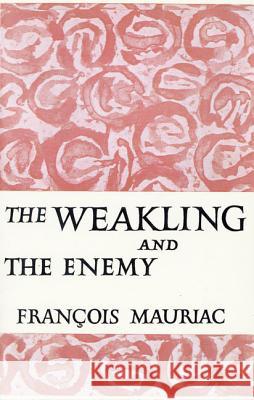 The Weakling and the Enemy Francois Mauriac Gerard Hopkins 9780374526498 Farrar Straus Giroux