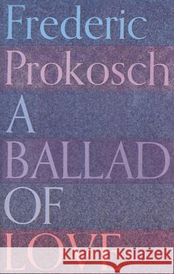A Ballad of Love Frederic Prokosch 9780374526573