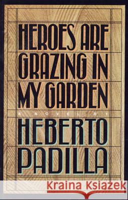 Heroes Are Grazing in My Garden Herberto Padilla Andrew Hurley 9780374527402
